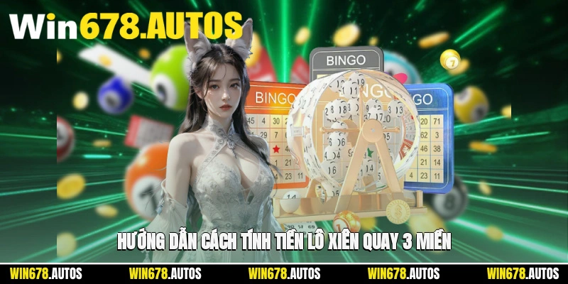 🧮 Hướng dẫn cách tính tiền lô xiên quay 3 miền